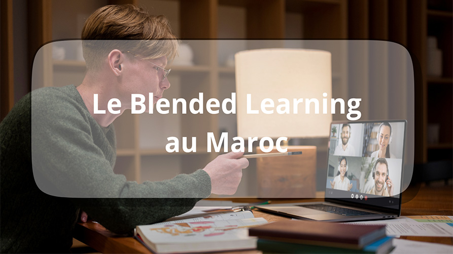 Le Blended Learning au Maroc : une Révolution Pédagogique